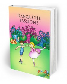 DANZA CHE PASSIONE!! LIBRO PERSONALIZZATO