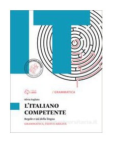 L`ITALIANO COMPETENTE GRAMMATICA, TESTI E ABILITÃ  + LABORATORIO DI GRAMMATICA,