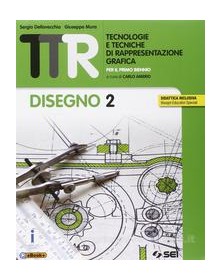 TTR   TECNOLOGIE E TECNICHE DI RAPPRESENTAZIONE GRAFICA 2 DISEGNO 2 + SCHEDE DISEGNO 2 VOL. 2