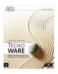 TECNOWARE  SECONDA EDIZIONE PER SETTORE TECNOLOGICO, INDIRIZZO INFORMATICA E TELECOMUNICAZIONI Vol.